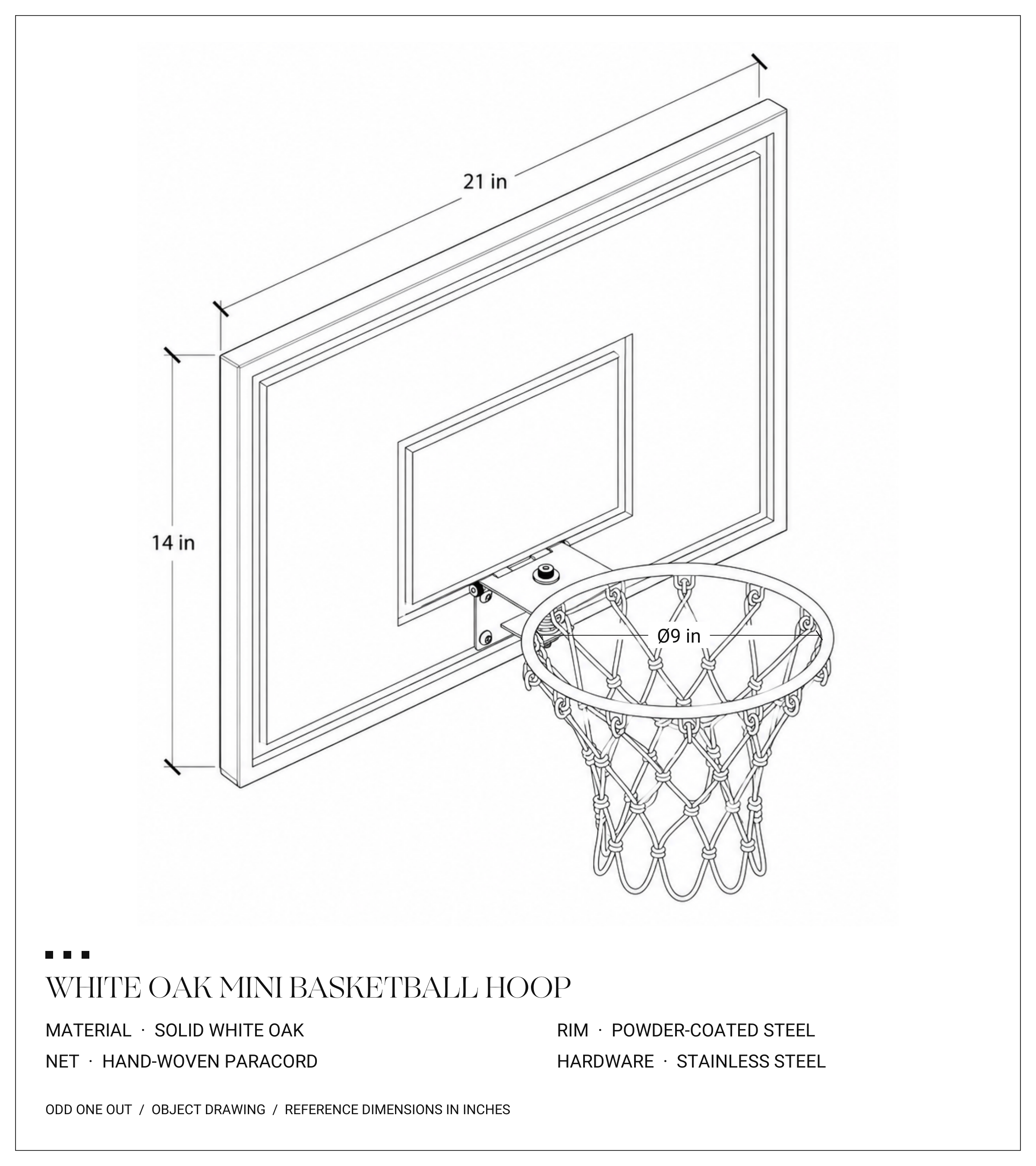 White Oak mini basketball hoop drawing: solid white oak backboard, 21 inches wide by 14 inches tall, with a 9-inch rim, paracord net, and stainless steel hardware.